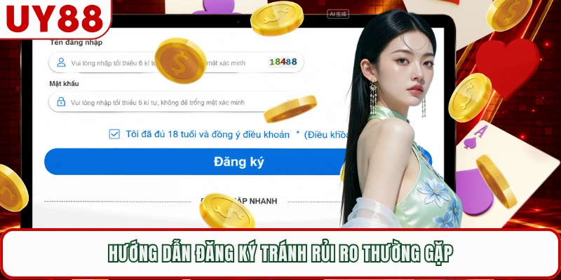 Hướng dẫn đăng ký tránh rủi ro thường gặp