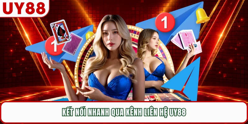 Kết nối nhanh qua kênh liên hệ UY88