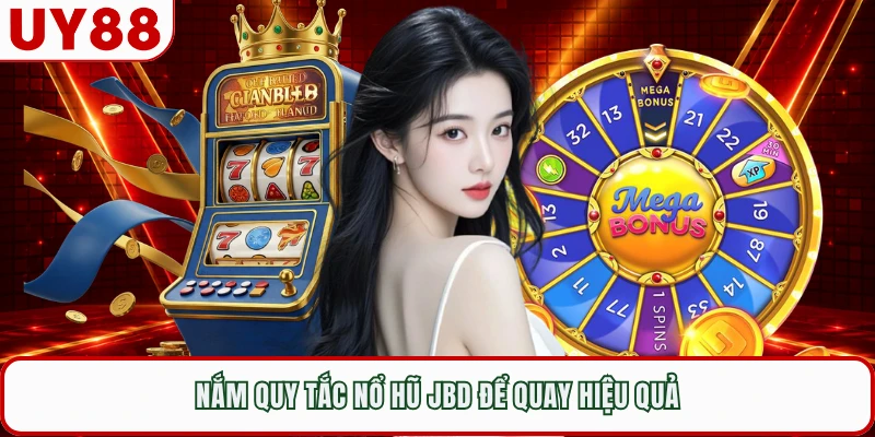 Nắm quy tắc nổ hũ JBD để quay hiệu quả
