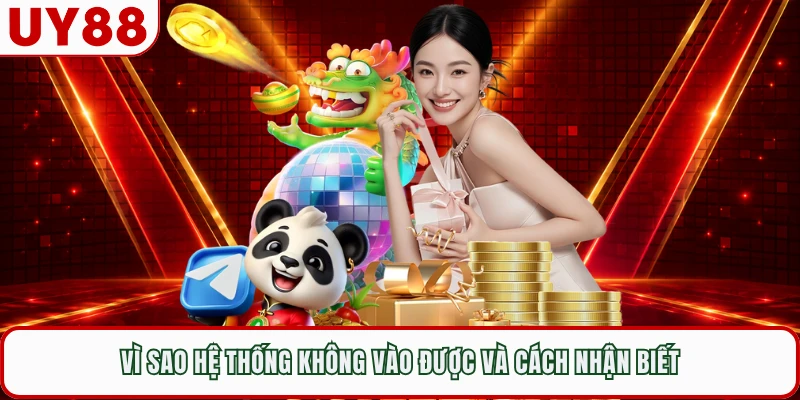 Vì sao hệ thống không vào được và cách nhận biết